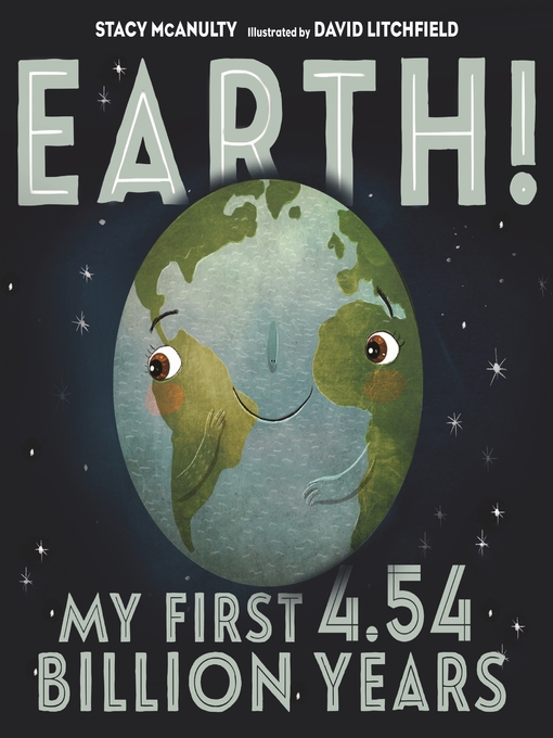 Title details for Earth! My First 4.54 Billion Years by Stacy McAnulty - Wait list